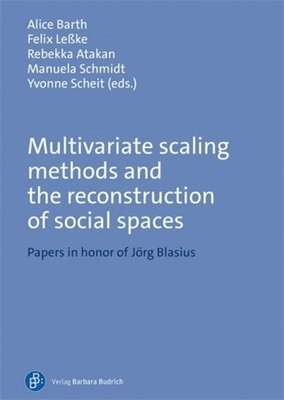 Alice Barth, Felix Leßke, Rebekka Atakan, Manuela Schmidt, Yvonne Scheit - Multivariate Scaling Methods and the Reconstruction of Social Spaces, Häftad