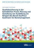 Qualitätssicherung in der betrieblichen Praxis: Planung und Gestaltung von Ausbildung am Beispiel des Berufs Kauffrau/Kaufmann für Büromanagement