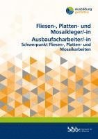 bokomslag Fliesen-, Platten- und Mosaikleger/Fliesen-, Platten- und Mosaiklegerin, Ausbaufacharbeiter/Ausbaufacharbeiterin