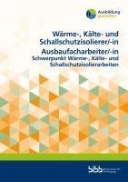 bokomslag Wärme-, Kälte- und Schallschutzisolierer/Wärme-, Kälte- und Schallschutzisoliererin Ausbaufacharbeiter/Ausbaufacharbeiterin