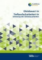 bokomslag Gleisbauer/GleisbauerinTiefbaufacharbeiter/Tiefbaufacharbeiterin