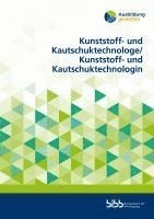 bokomslag Kunststoff- und Kautschuktechnologe / Kunststoff- und Kautschuktechnologin