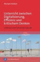 bokomslag Unterricht zwischen Digitalisierung, Effizienz und kritischem Denken