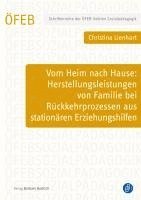bokomslag Vom Heim nach Hause: Herstellungsleistungen von Familie bei Rückkehrprozessen aus stationären Erziehungshilfen
