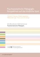 Psychoanalytische Pädagogik: Perspektiven auf das kindliche Spiel 1