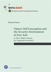 bokomslag China's Self-Conception and the Security Environment in East Asia: Is There (Still) a Chance for Cooperative Security?