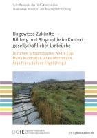 bokomslag Ungewisse Zukünfte - Bildung und Biographie im Kontext gesellschaftlicher Umbrüche