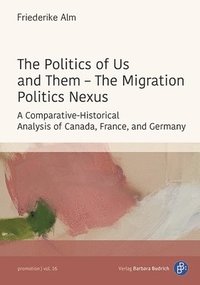 bokomslag The Politics of Us and Them - The Migration Politics Nexus
