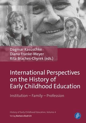 Dagmar Kasüschke, Diana Franke-Meyer, Rita Braches-Chyrek - International Perspectives on the History of Early Childhood Education, Inbunden