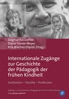 Dagmar Kasüschke, Diana Franke-Meyer, Rita Braches-Chyrek - Internationale Zugänge zur Geschichte der Pädagogik der frühen Kindheit, Inbunden