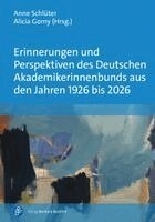 Anne Schlüter, Alicia Gorny - Erinnerungen und Perspektiven des Deutschen Akademikerinnenbunds aus den Jahren 1926 bis 2026, Häftad