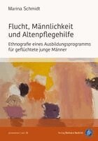 Marina Schmidt - Flucht, Männlichkeit und Altenpflegehilfe, Häftad. Tillgänglighet: Lägg i varukorg