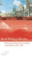 Karl Philipp Moritz - Reisen eines Deutschen in Italien in den Jahren 1786 bis 1788, Inbunden
