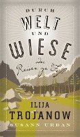Ilija Trojanow, Susann Urban - Durch Welt und Wiese, Inbunden