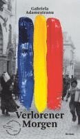 Gabriela Adamesteanu - Verlorener Morgen, Inbunden