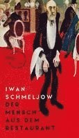Iwan Schmeljow - Der Mensch aus dem Restaurant, Inbunden