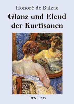 Honoré de Balzac - Glanz und Elend der Kurtisanen, Häftad