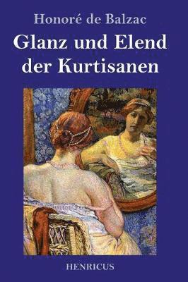 Honoré de Balzac - Glanz und Elend der Kurtisanen, Inbunden