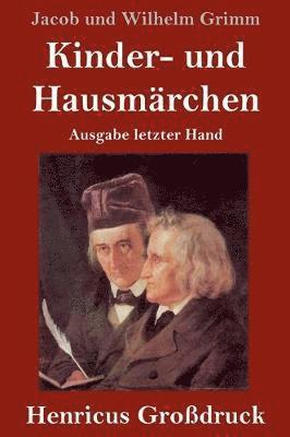 Jacob Und Wilhelm Grimm, Jacob und Wilhelm Grimm - Kinder- und Hausmärchen (Großdruck), Inbunden