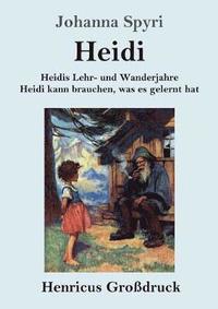 bokomslag Heidis Lehr- und Wanderjahre / Heidi kann brauchen, was es gelernt hat (Grodruck)