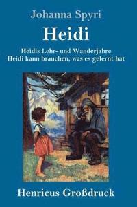 bokomslag Heidis Lehr- und Wanderjahre / Heidi kann brauchen, was es gelernt hat (Grodruck)