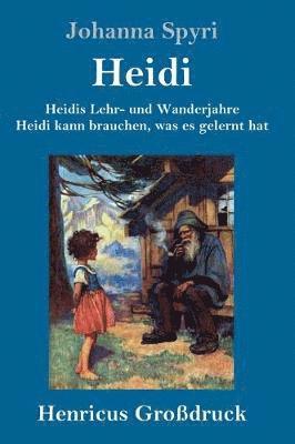 bokomslag Heidis Lehr- und Wanderjahre / Heidi kann brauchen, was es gelernt hat (Großdruck)