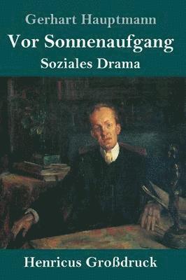 Gerhart Hauptmann - Vor Sonnenaufgang (Großdruck), Inbunden