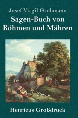 Josef Virgil Grohmann - Sagen-Buch von Böhmen und Mähren (Großdruck), Inbunden