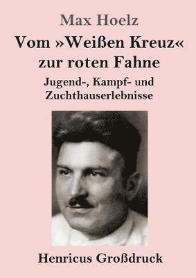 bokomslag Vom Weißen Kreuz zur roten Fahne (Großdruck)