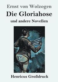 bokomslag Die Gloriahose (Grossdruck)
