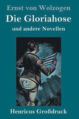 Ernst Von Wolzogen, Ernst von Wolzogen - Gloriahose (Großdruck), Inbunden
