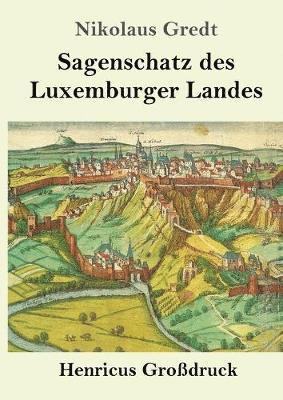 bokomslag Sagenschatz des Luxemburger Landes (Grodruck)