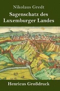 bokomslag Sagenschatz des Luxemburger Landes (Grodruck)