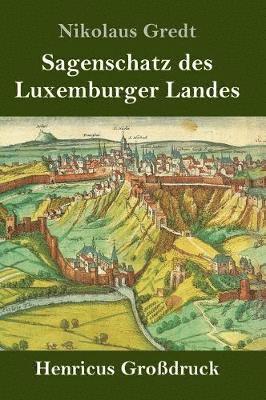 bokomslag Sagenschatz des Luxemburger Landes (Großdruck)