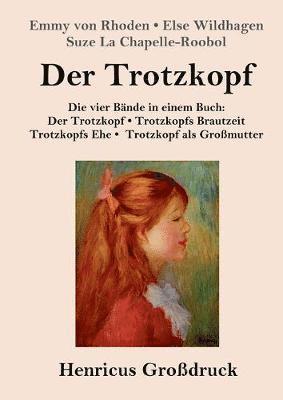 Trotzkopf / Trotzkopfs Brautzeit / Trotzkopfs Ehe / Trotzkopf als Großmutter (Großdruck)