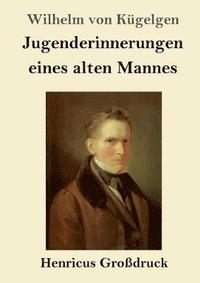 bokomslag Jugenderinnerungen eines alten Mannes (Großdruck)