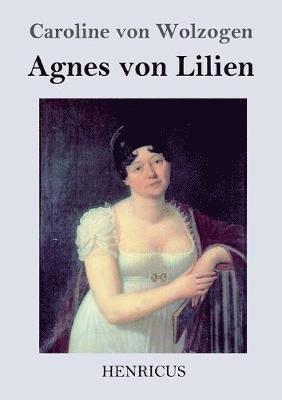 Caroline Von Wolzogen - Agnes von Lilien, Häftad