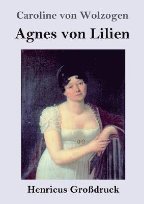Caroline Von Wolzogen - Agnes von Lilien (Großdruck), Häftad