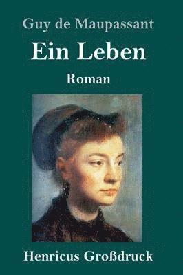 Guy De Maupassant - Leben (Großdruck), Inbunden