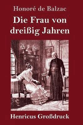 bokomslag Die Frau von dreiig Jahren (Grodruck)