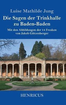 Die Sagen der Trinkhalle zu Baden-Baden 1