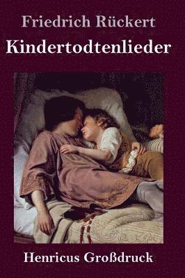 Friedrich Rückert - Kindertodtenlieder (Großdruck), Inbunden
