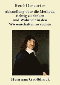 bokomslag Abhandlung ber die Methode, richtig zu denken und Wahrheit in den Wissenschaften zu suchen (Grodruck)