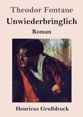 bokomslag Unwiederbringlich (Großdruck)