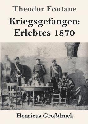 Theodor Fontane - Kriegsgefangen, Häftad