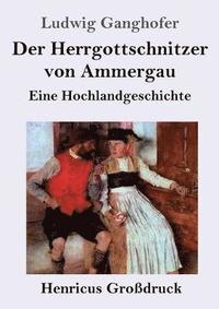 bokomslag Herrgottschnitzer von Ammergau (Großdruck)