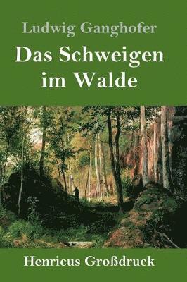 Ludwig Ganghofer - Schweigen im Walde (Großdruck), Inbunden