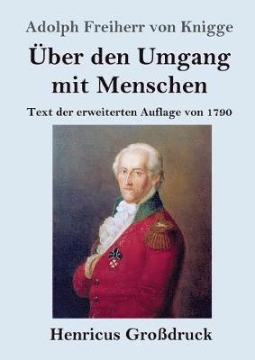 Adolph Freiherr Von Knigge, Adolph Freiherr von Knigge - Über den Umgang mit Menschen (Großdruck), Häftad