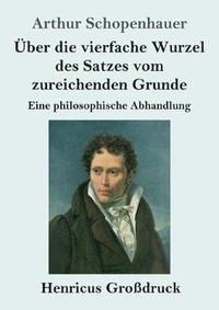 bokomslag ber die vierfache Wurzel des Satzes vom zureichenden Grunde (Grodruck)