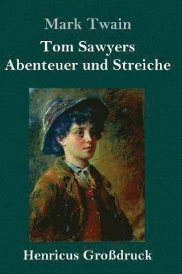 Mark Twain - Tom Sawyers Abenteuer und Streiche (Großdruck), Inbunden